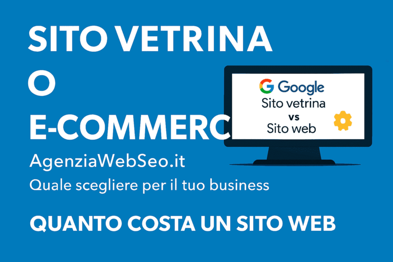 AgenziaWebSeo.it ti spiega se scegliere sito vetrina o e‑commerce: differenze, costi e soluzioni