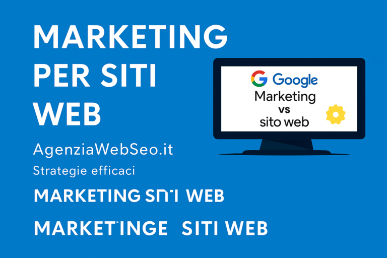 AgenziaWebSeo.it spiega il marketing per siti web: strategie, SEO e tecniche per aumentare traffico